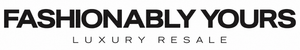 Fashionably Yours — Luxury Resale