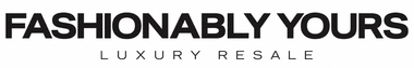 Fashionably Yours — Luxury Resale